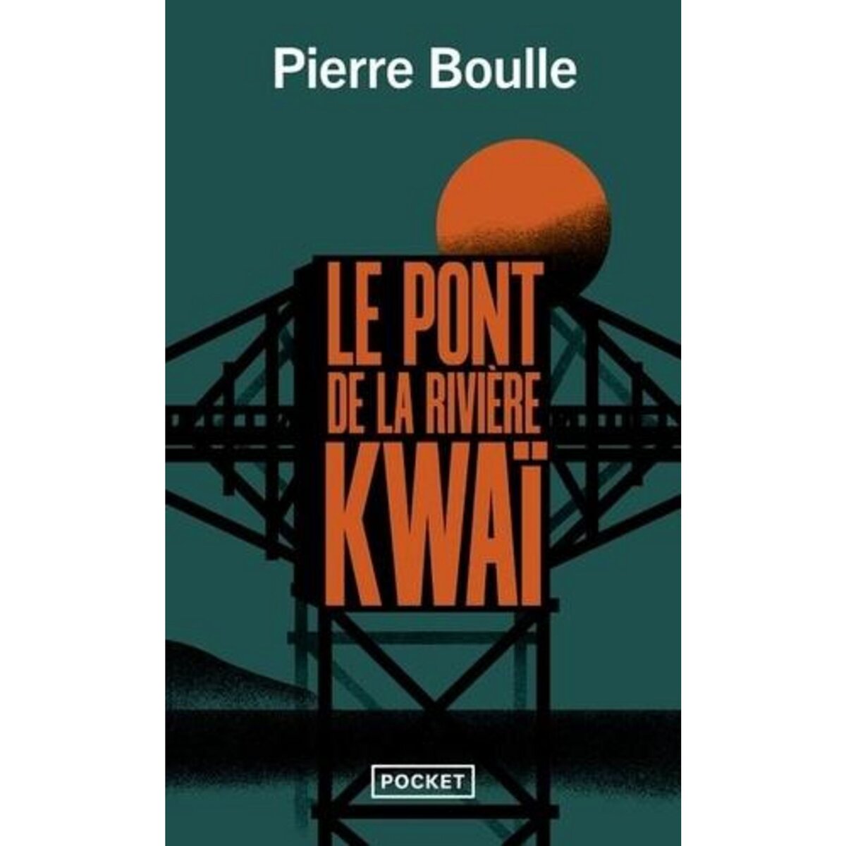 LE PONT DE LA RIVIERE KWAI, Boulle Pierre