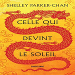 CELLE QUI DEVINT LE SOLEIL, Parker-Chan Shelley