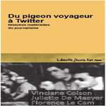 DU PIGEON VOYAGEUR A TWITTER. HISTOIRES MATERIELLES DU JOURNALISME, Colson Vinciane