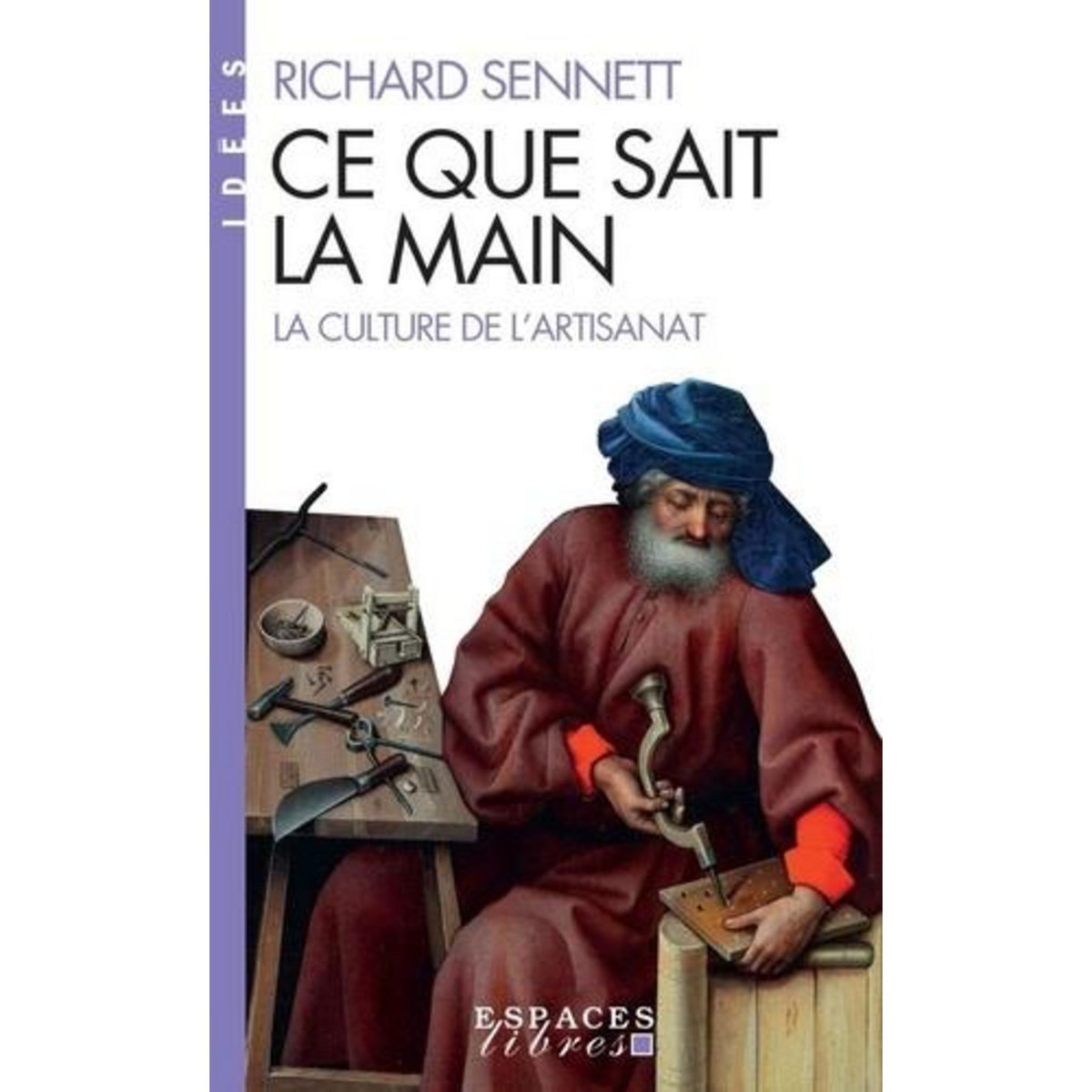 CE QUE SAIT LA MAIN. LA CULTURE DE L'ARTISANAT, Sennett Richard