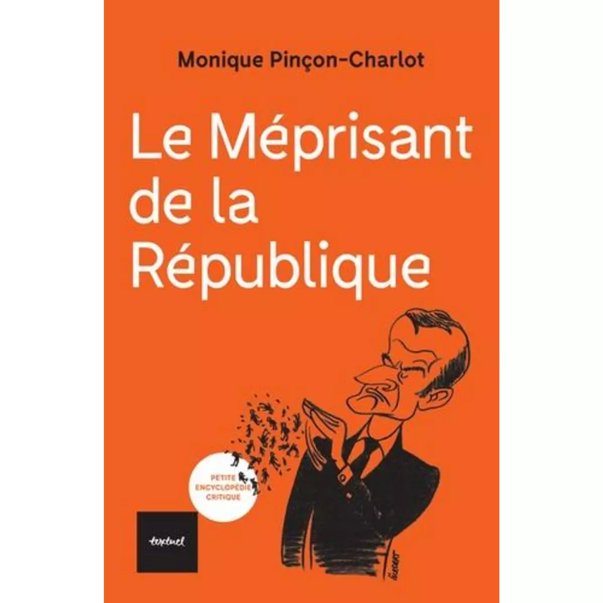  LE MEPRISANT DE LA REPUBLIQUE, Pinçon-Charlot Monique