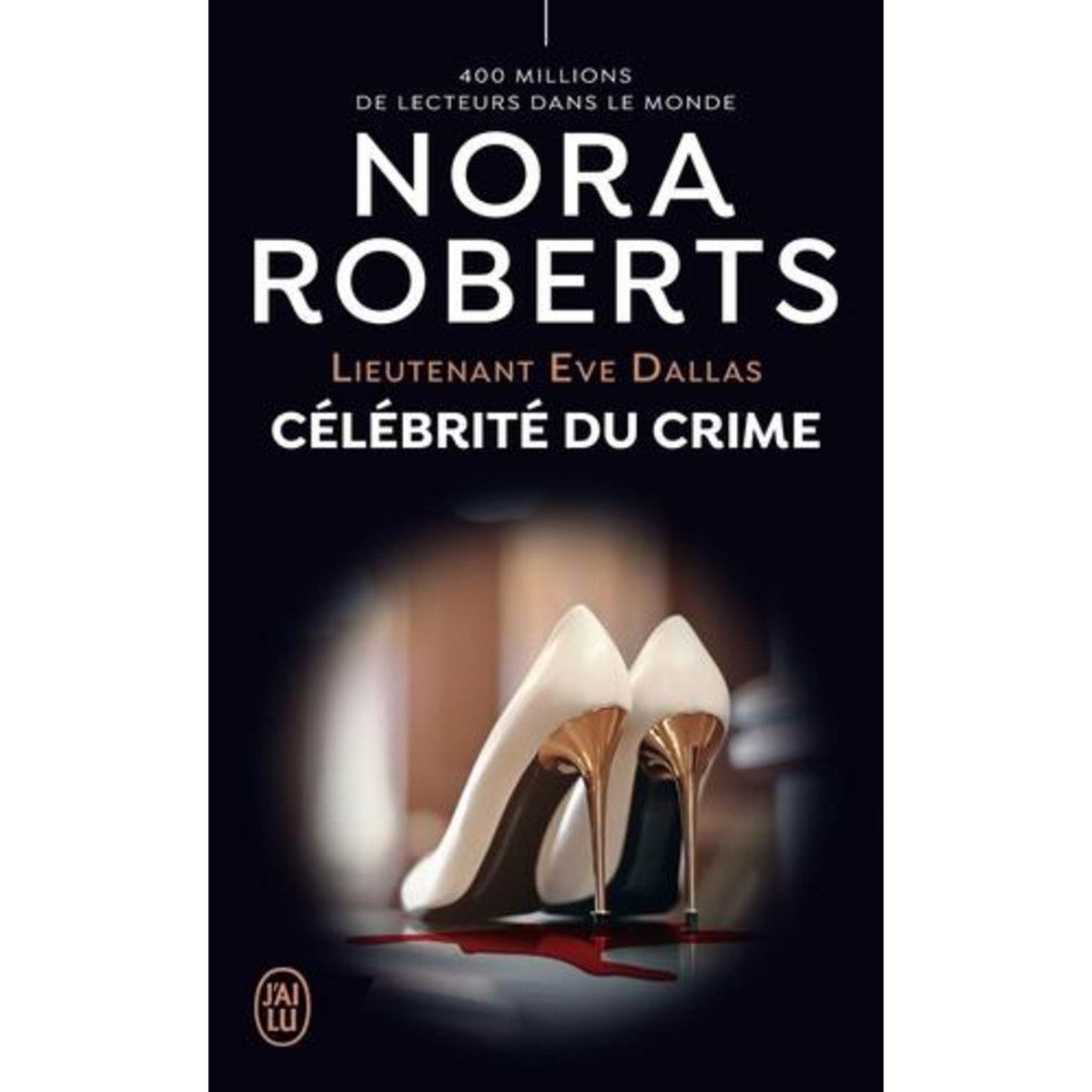 LIEUTENANT EVE DALLAS TOME 34 : CELEBRITE DU CRIME, Roberts Nora