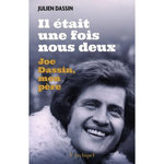 IL ETAIT UNE FOIS NOUS DEUX. JOE DASSIN, MON PERE, Dassin Julien