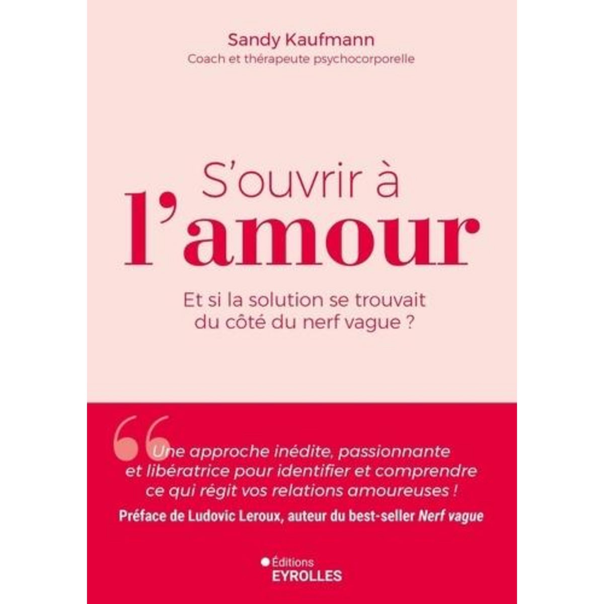 S'OUVRIR A L'AMOUR. ET SI LA SOLUTION SE TROUVAIT DU COTE DU NERF VAGUE ?, Kaufmann Sandy