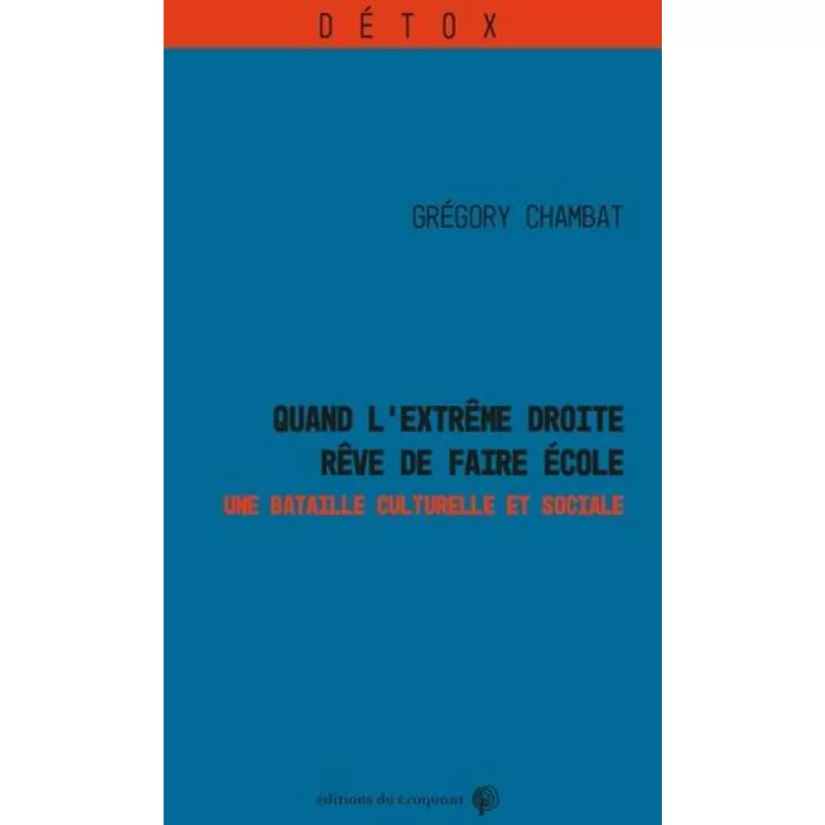  QUAND L'EXTREME DROITE REVE DE FAIRE ECOLE, Chambat Grégory