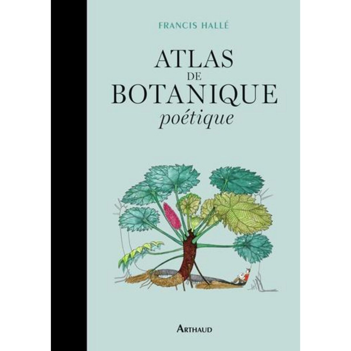 ATLAS DE BOTANIQUE POETIQUE, Hallé Francis