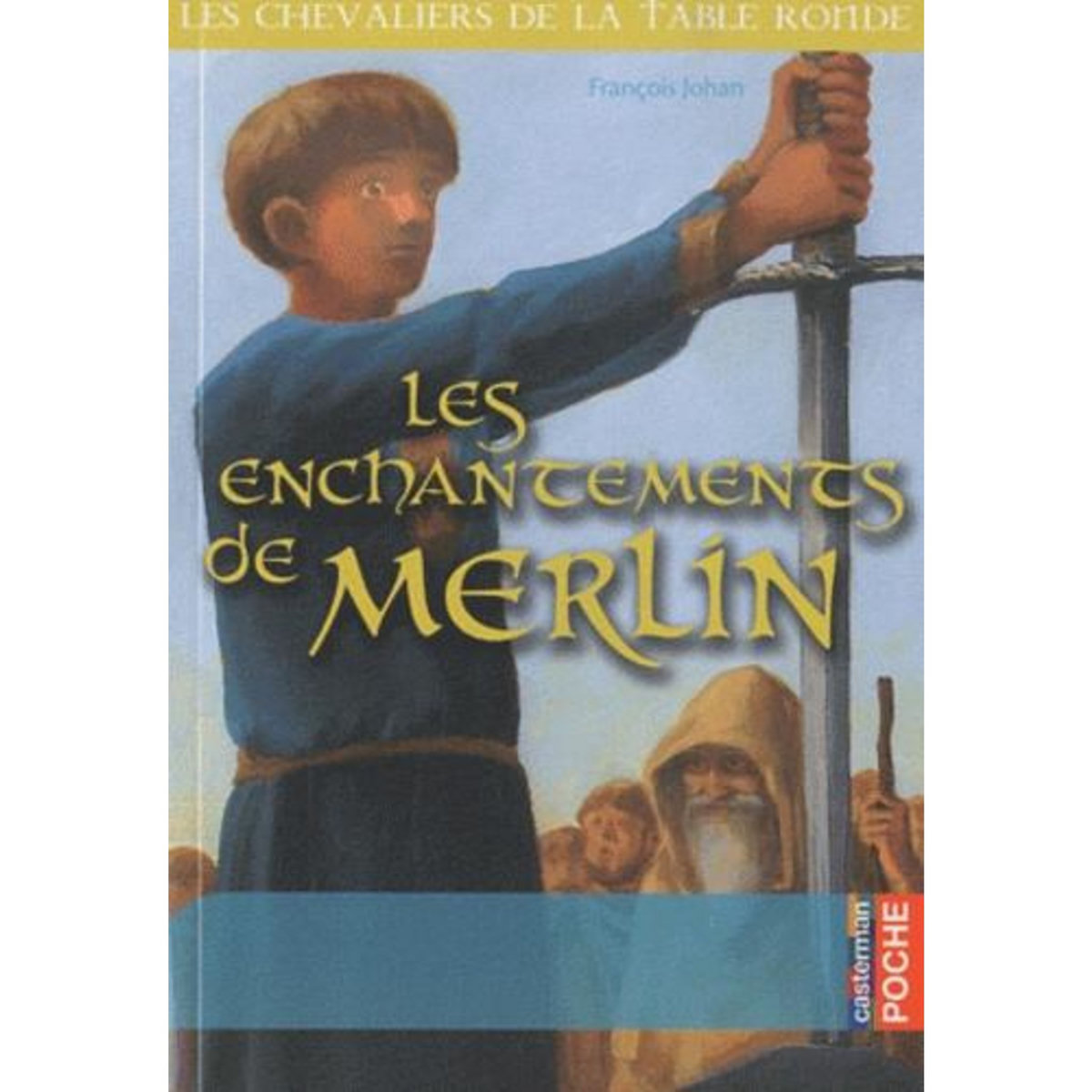 LES ENCHANTEMENTS DE MERLIN, Johan François