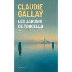LES JARDINS DE TORCELLO, Gallay Claudie