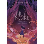 NUIT NOIRE TOME 2 : LA LEGENDE DES BOIS FUNESTES, Reeve Philip