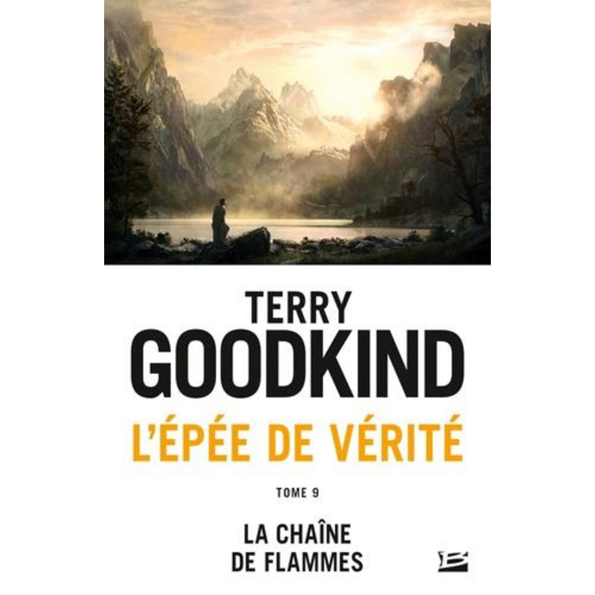 L'EPEE DE VERITE TOME 9 : LA CHAINE DES FLAMMES, Goodkind Terry