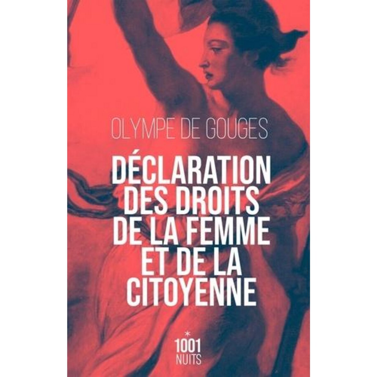 DECLARATION DES DROITS DE LA FEMME ET DE LA CITOYENNE. SUIVI DE PREFACE POUR LES DAMES OU LE PORTRAIT DES FEMMES, Gouges Olympe de
