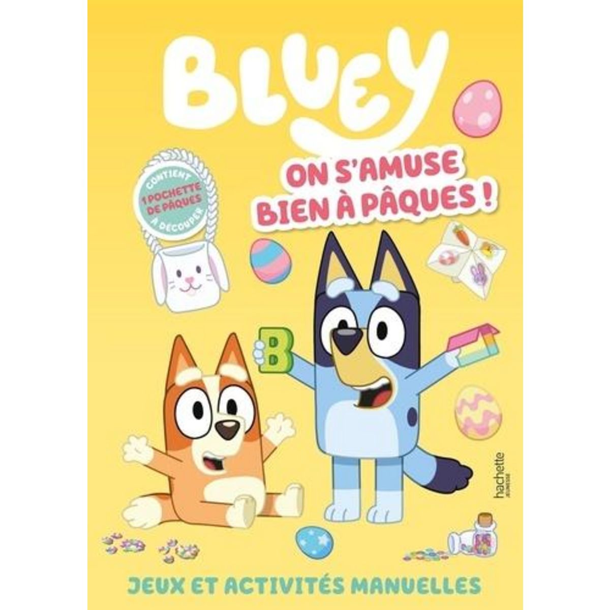 BLUEY ON S'AMUSE BIEN A PAQUES ! JEUX ET ACTIVITES MANUELLES, CONTIENT 1 POCHETTE DE PAQUES A DECOUPER, Hachette Jeunesse