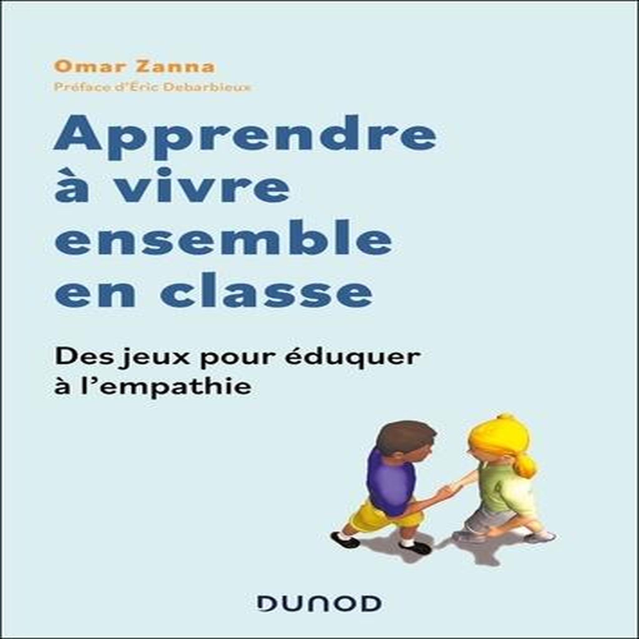 APPRENDRE A VIVRE ENSEMBLE EN CLASSE. DES JEUX POUR EDUQUER A L'EMPATHIE, Zanna Omar