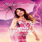 DANSER SOUS L'ORAGE. COMMENT FAIRE POUR ALLER MIEUX ?, Mlle Fantazia
