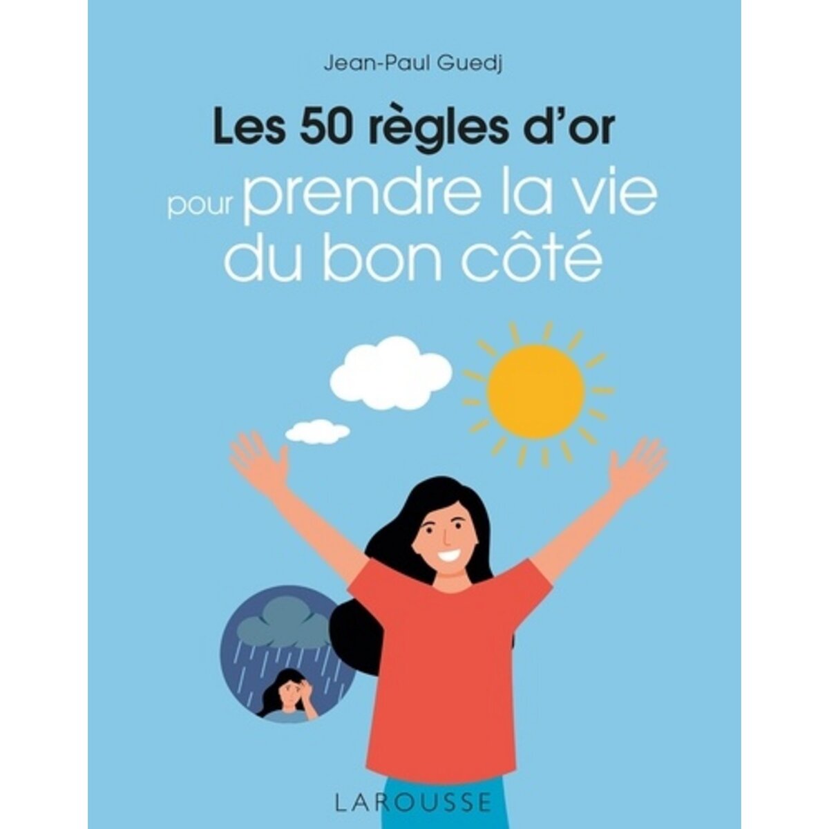  LES 50 REGLES D'OR POUR PRENDRE LA VIE DU BON COTE, Guedj Jean-Paul