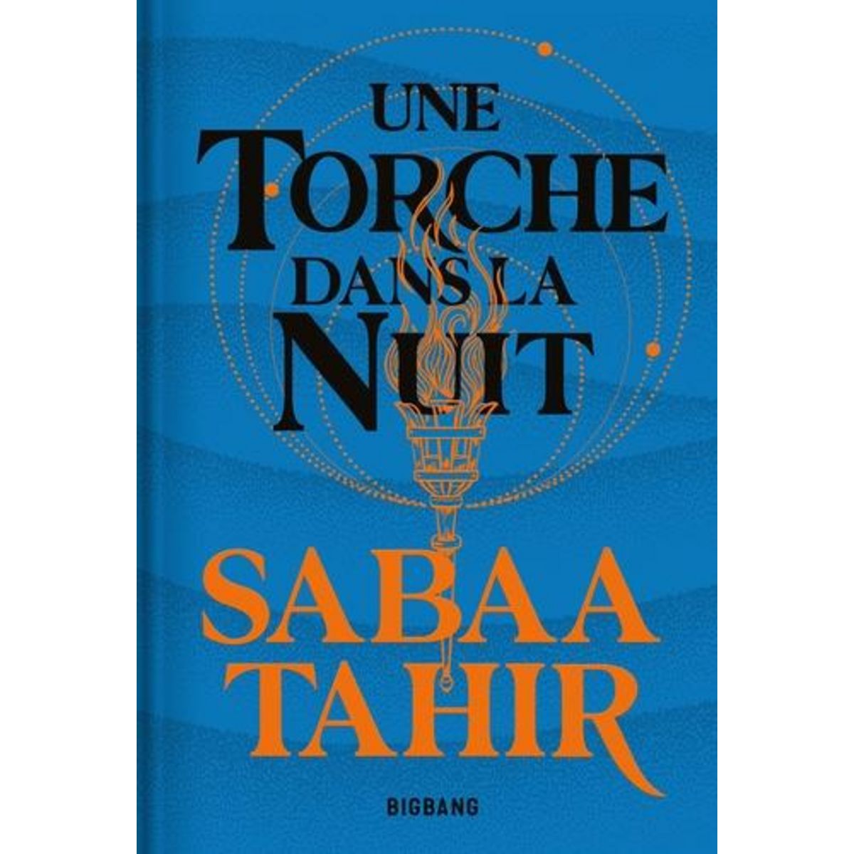 UNE BRAISE SOUS LA CENDRE TOME 2 : UNE TORCHE DANS LA NUIT. EDITION COLLECTOR, Tahir Sabaa