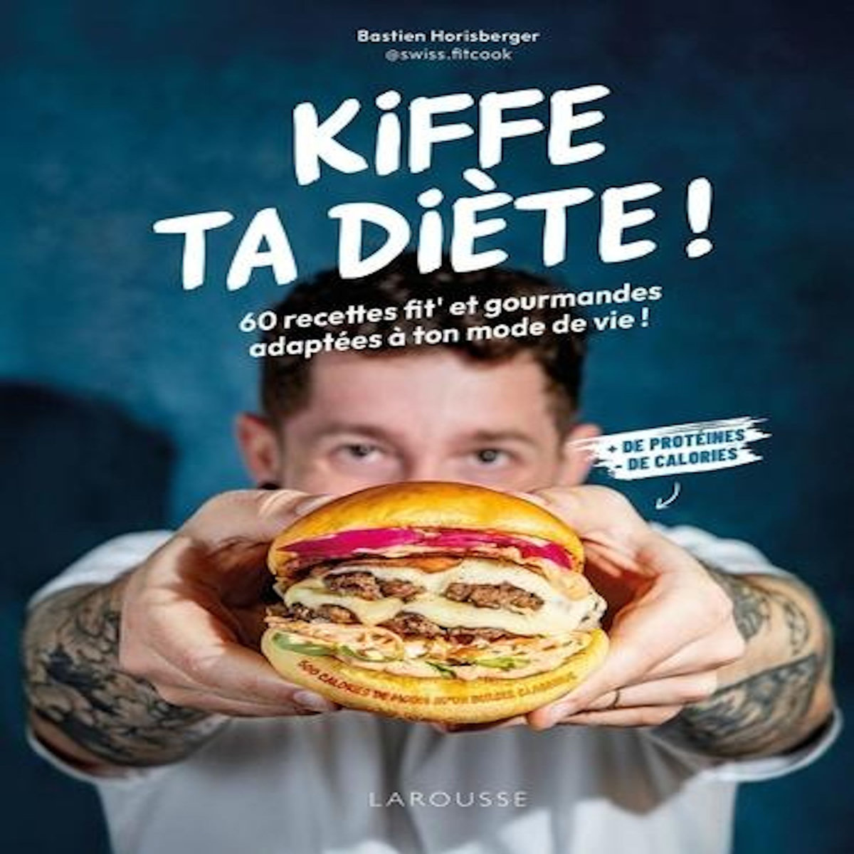 KIFFE TA DIETE ! 60 RECETTES FIT' ET GOURMANDES ADAPTEES A TON MODE DE VIE !, Horisberger Bastien