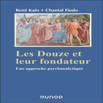 LES DOUZE ET LEUR FONDATEUR. UNE APPROCHE PSYCHANALYTIQUE, Kaës René