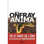  ANIMA. VIE ET MORT DE L'AME, Onfray Michel