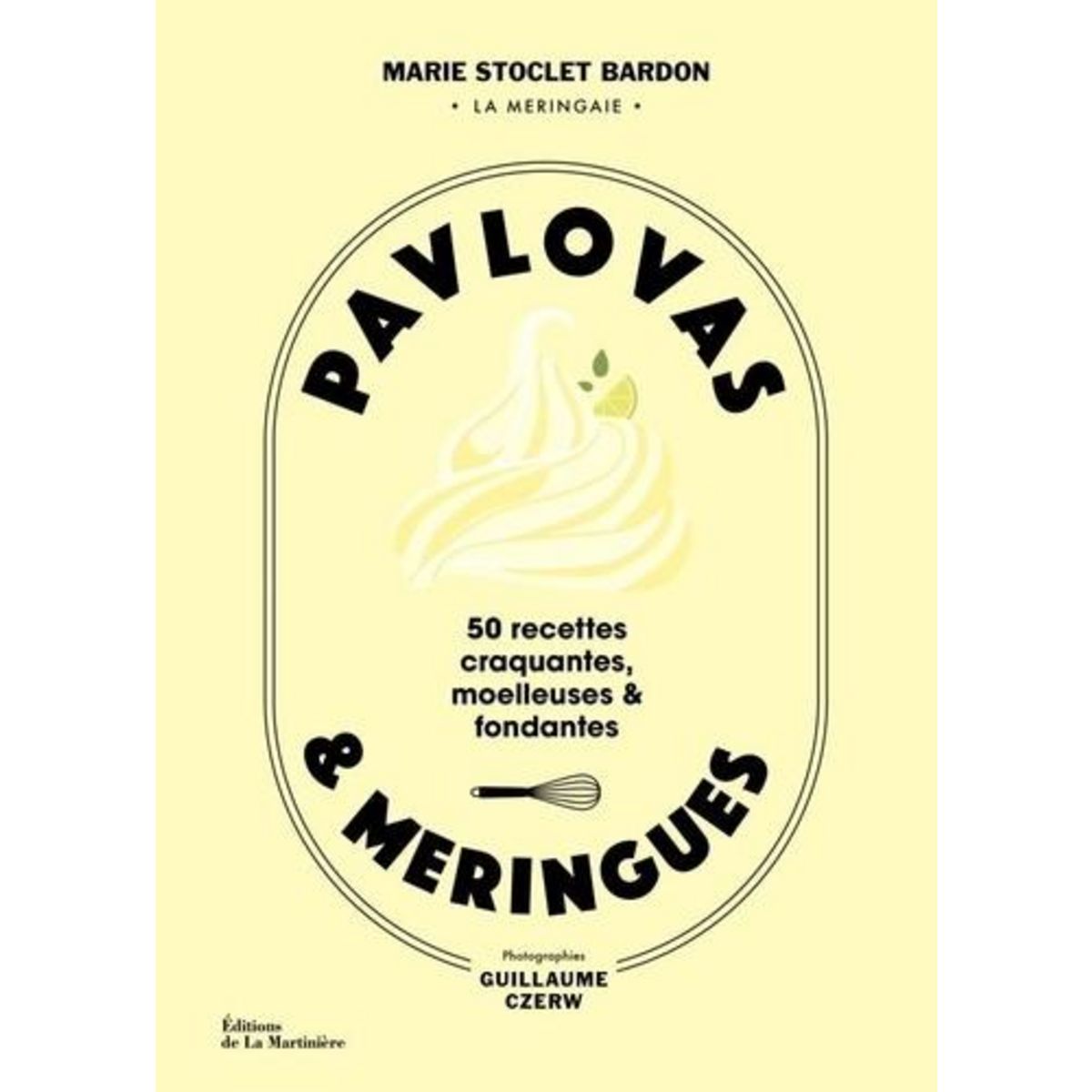 PAVLOVAS & MERINGUES. 50 RECETTES CRAQUANTES, MOELLEUSES ET FONDANTES, Stoclet Bardon Marie