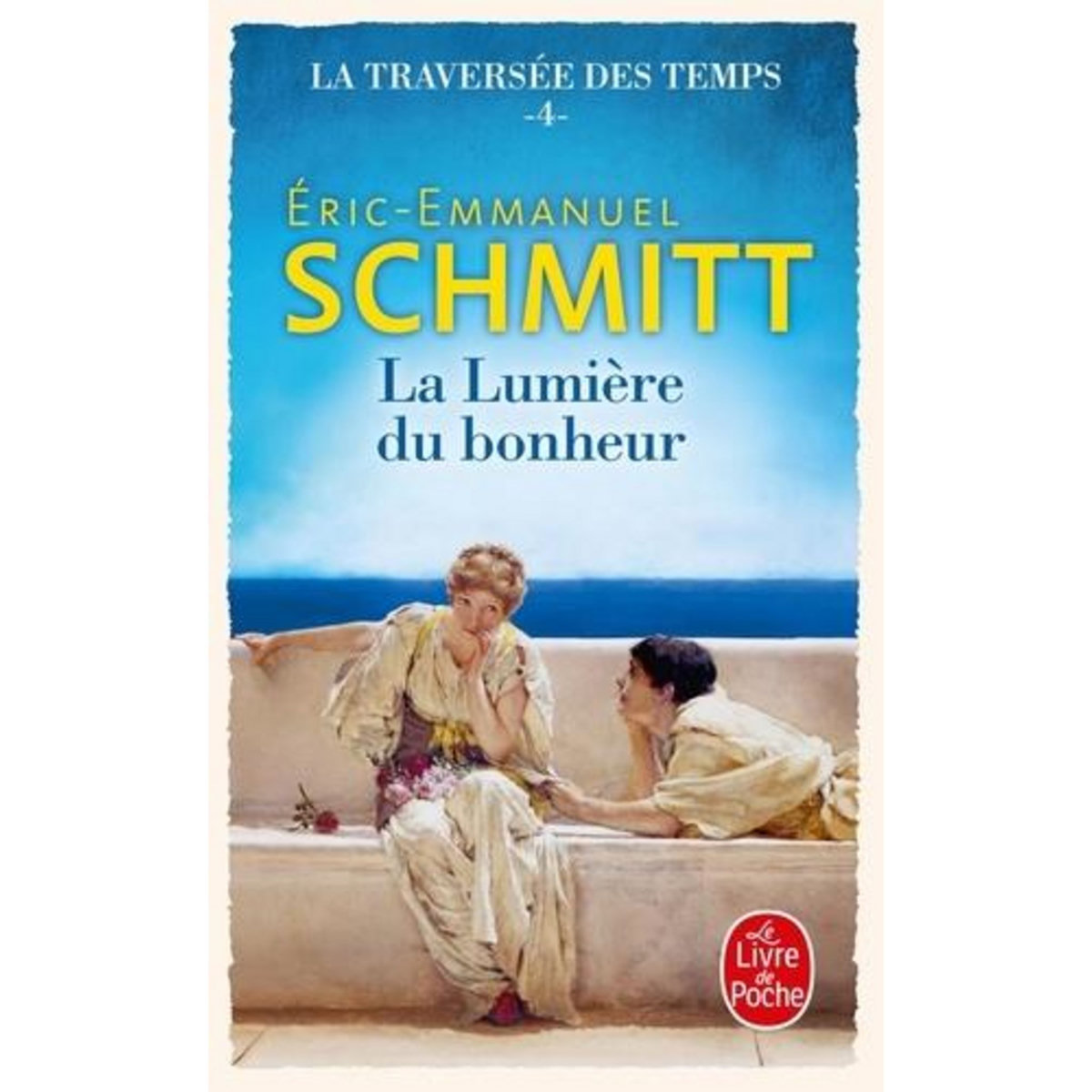 LA TRAVERSEE DES TEMPS TOME 4 : LA LUMIERE DU BONHEUR, Schmitt Eric-Emmanuel