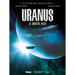 SYSTEME SOLAIRE TOME 4 : URANUS, LE CRISTAL BLEU, Lecigne Bruno