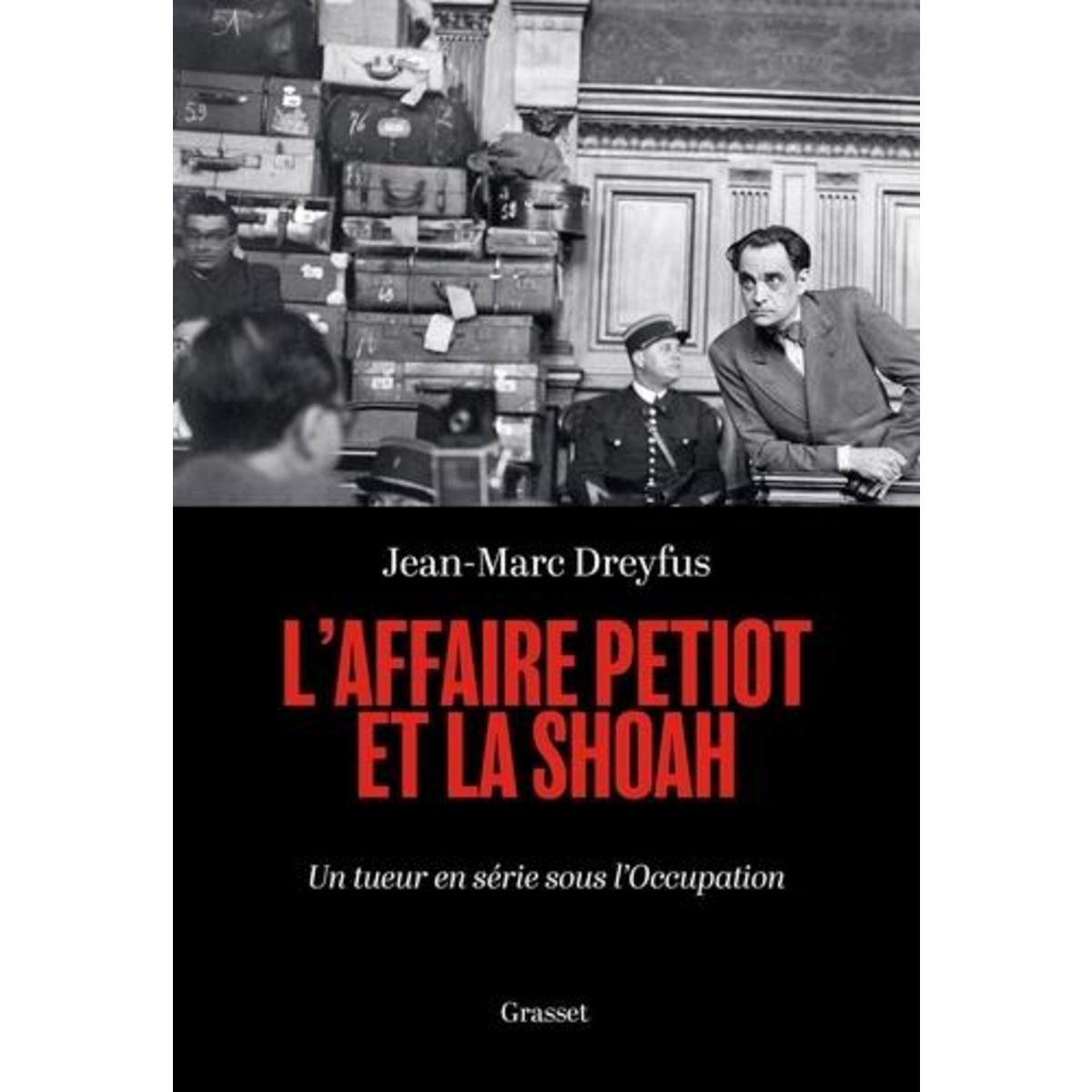 L'AFFAIRE PETIOT ET LA SHOAH. UN TUEUR EN SERIE SOUS L'OCCUPATION, Dreyfus Jean-Marc