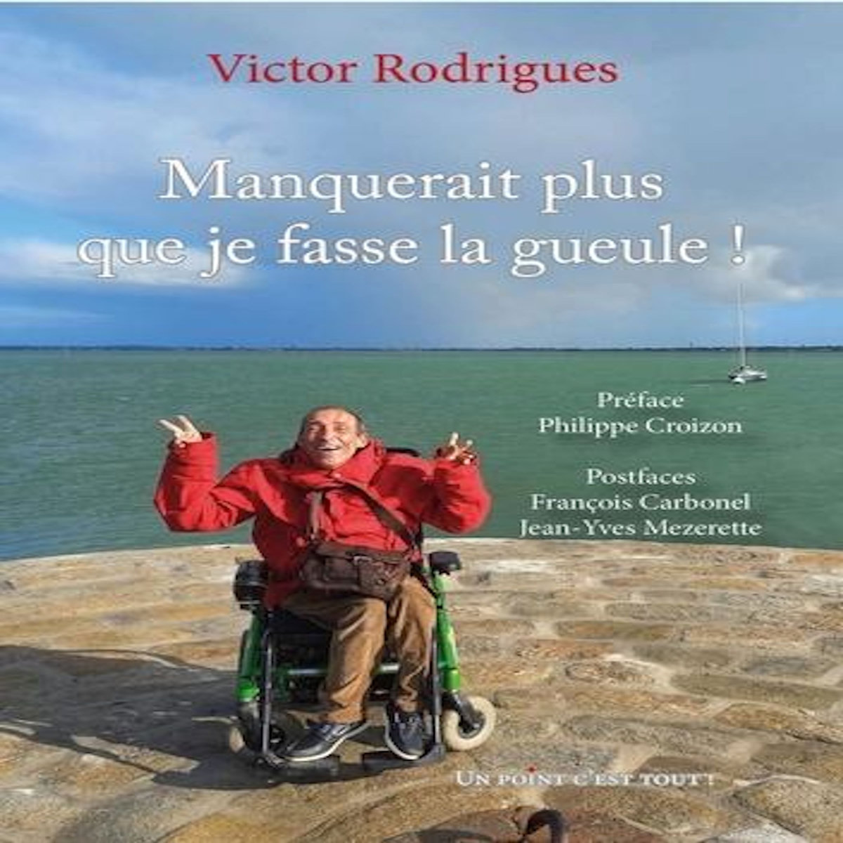 MANQUERAIT PLUS QUE JE FASSE LA GUEULE !, Rodrigues Victor
