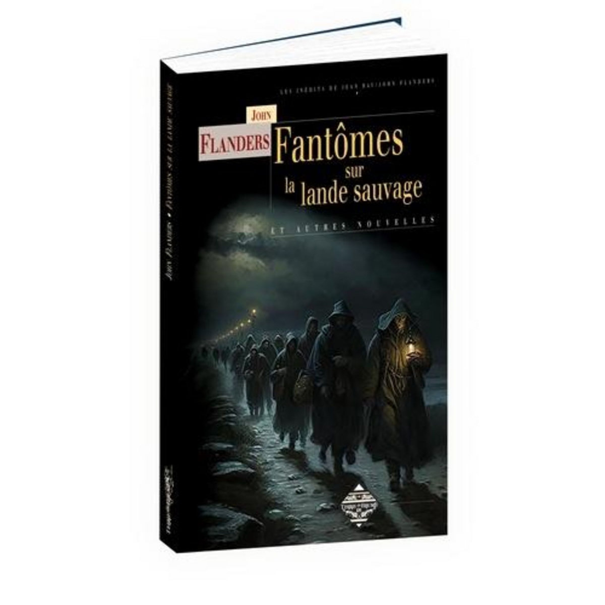 FANTOMES SUR LA LANDE SAUVAGE ET AUTRES NOUVELLES, Flanders John