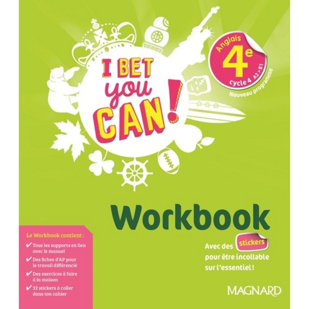  ANGLAIS 4E CYCLE 4 A2>B1 I BET YOU CAN! WORKBOOK, EDITION 2019, Jaillet Michelle