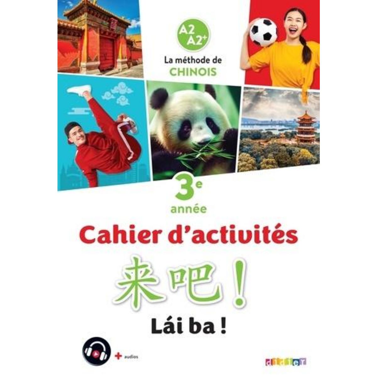 CHINOIS 3E ANNEE A2 A2+ LAI BA. CAHIER D'ACTIVITES, EDITION 2023, Pillet Isabelle