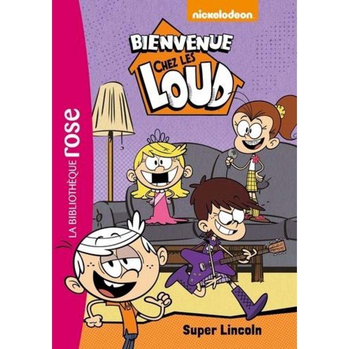 BIENVENUE CHEZ LES LOUD TOME 6 : SUPER LINCOLN, Nickelodeon
