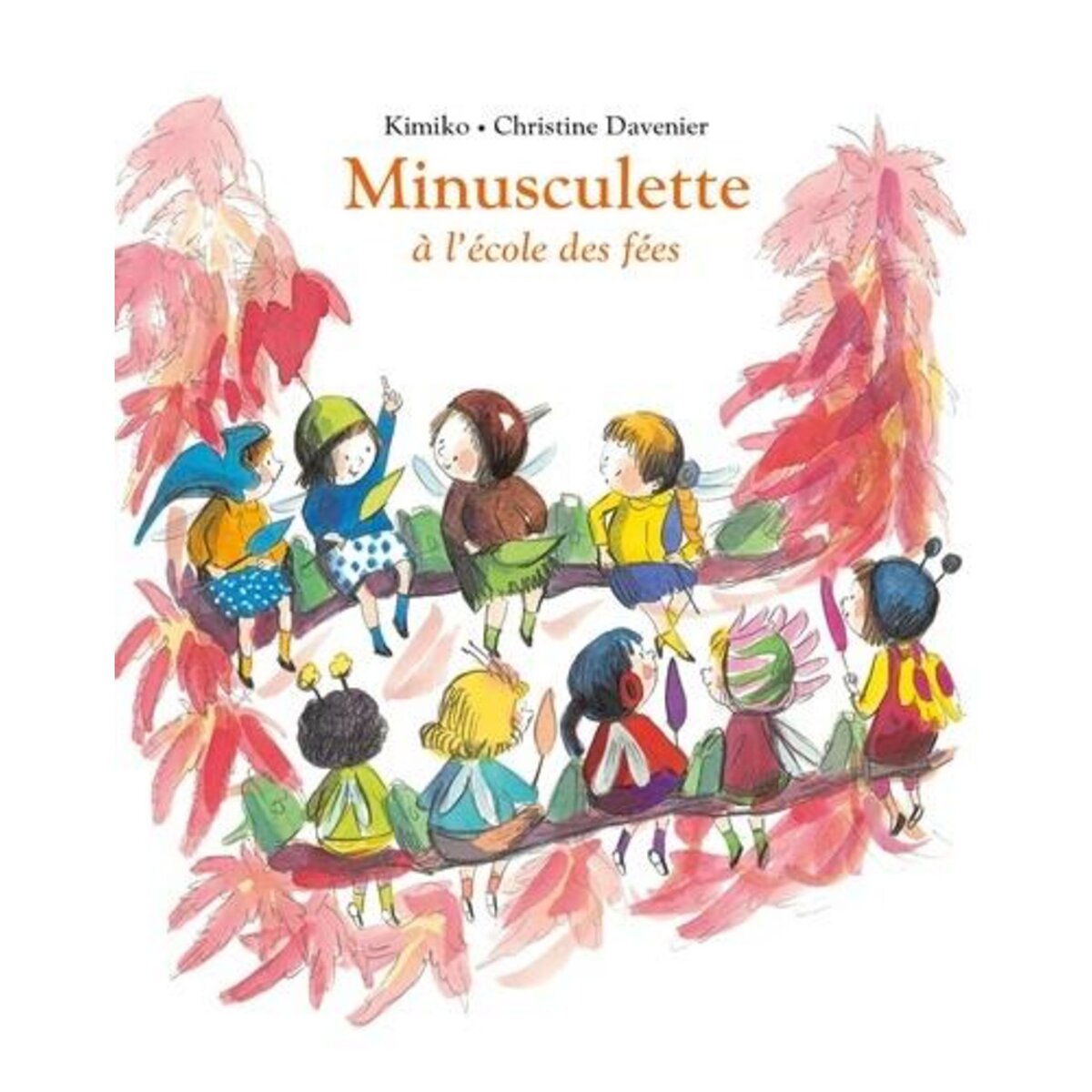 MINUSCULETTE TOME 10 : MINUSCULETTE A L'ECOLE DES FEES, Kimiko