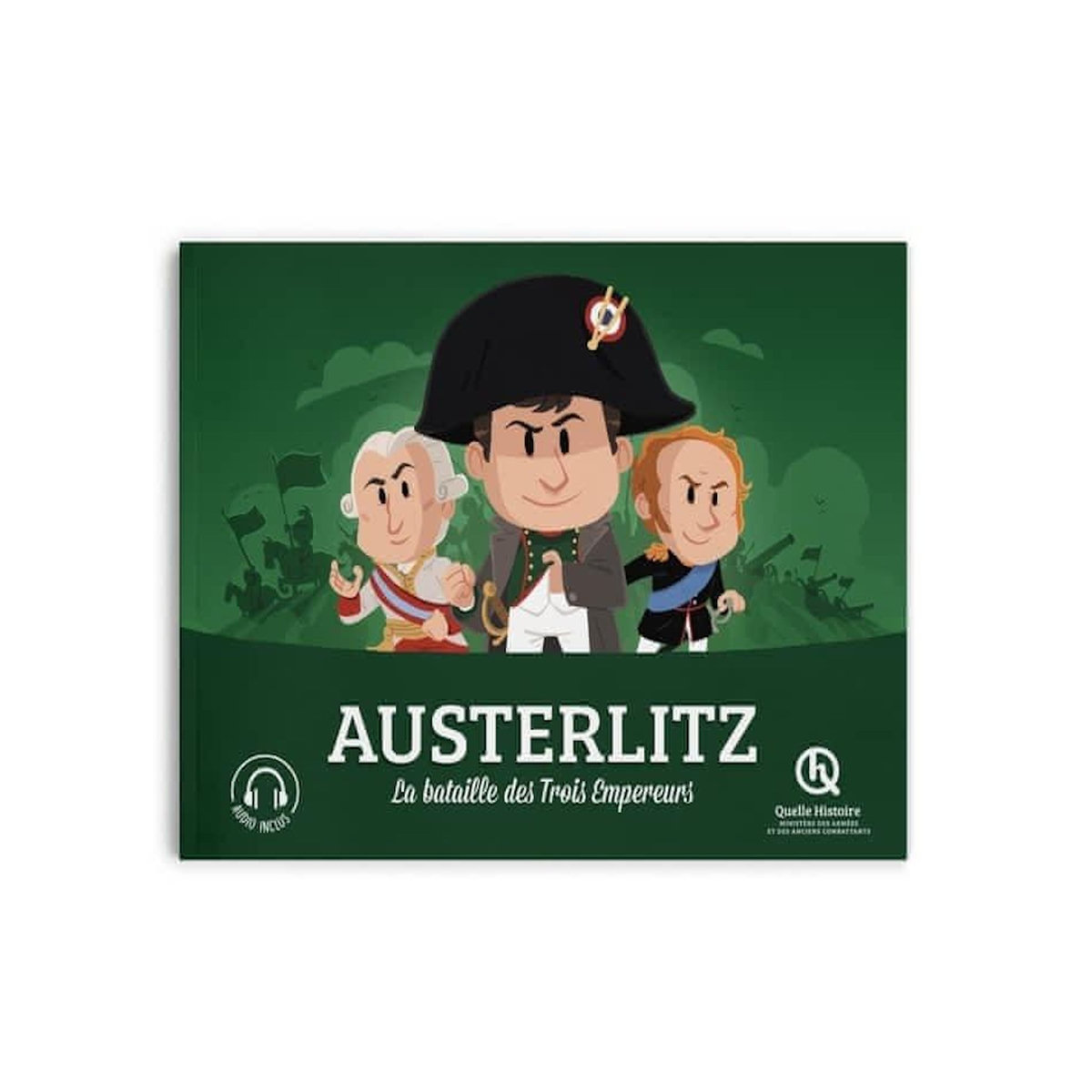 AUSTERLITZ. LA BATAILLE DES TROIS EMPEREURS, Quelle histoire !