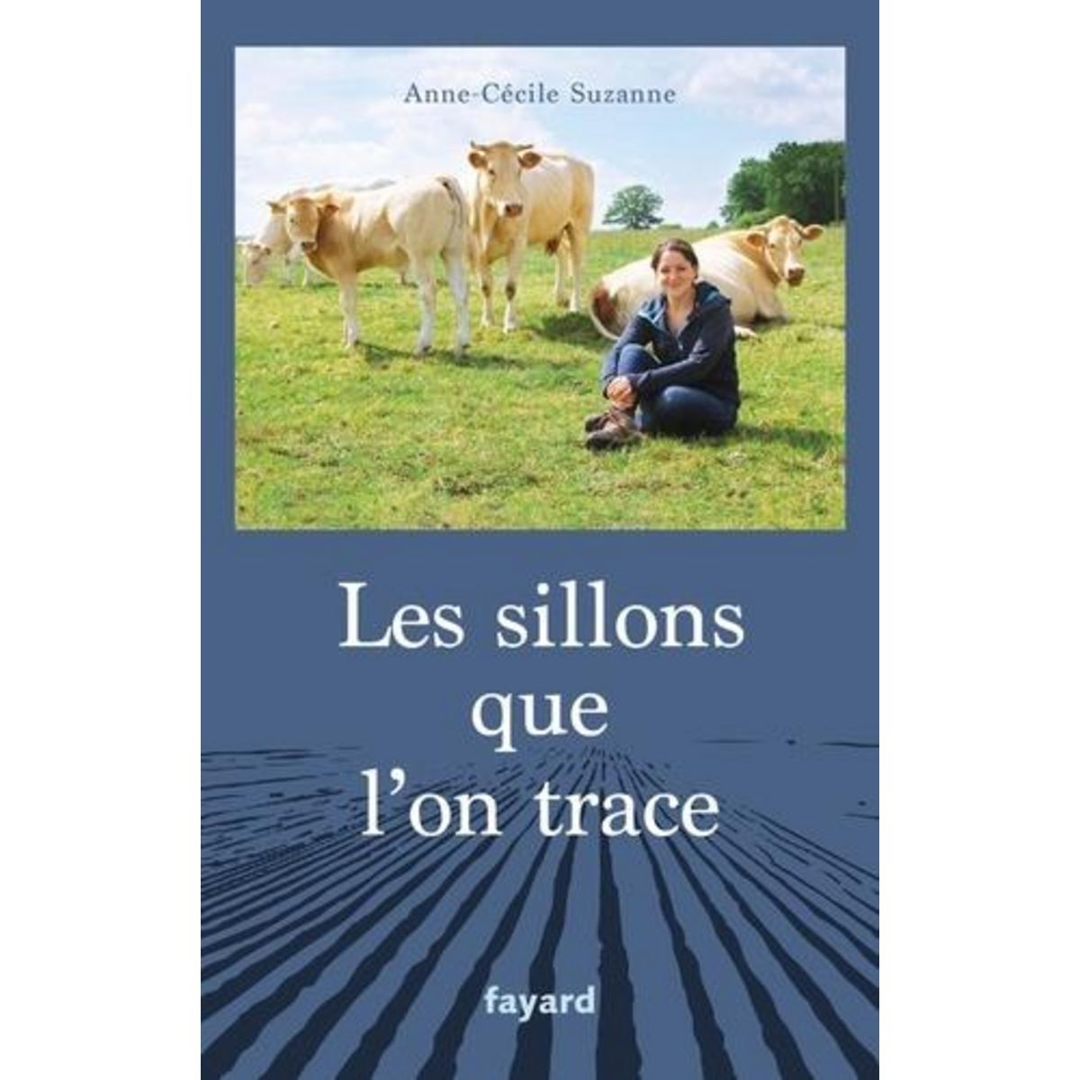 LES SILLONS QUE L'ON TRACE, Suzanne Anne-Cécile
