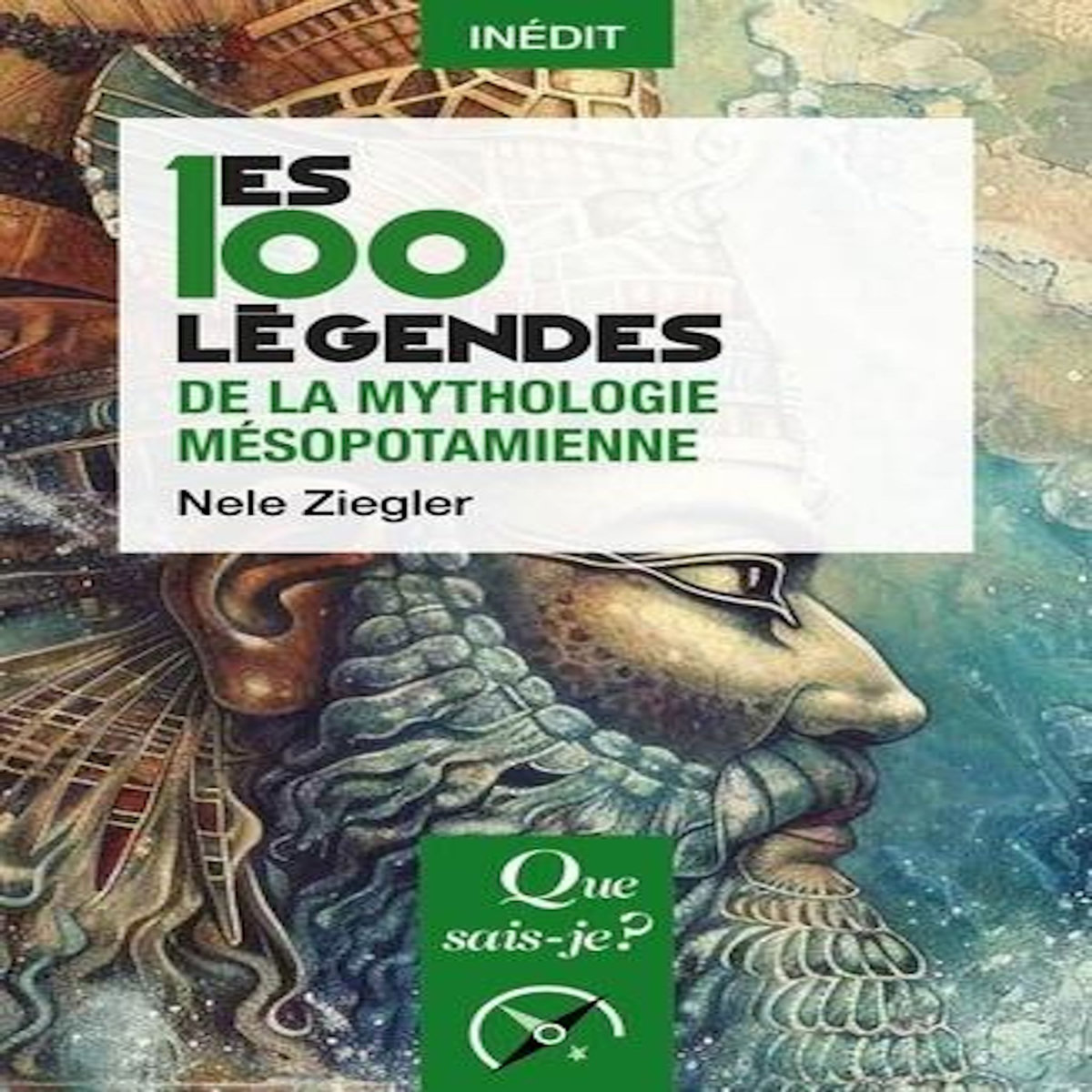 LES 100 LEGENDES DE LA MYTHOLOGIE MESOPOTAMIENNE, Ziegler Nele