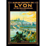 ALBUM SECRET DE LYON ET DES SES ENVIRONS, Ferrero Claude