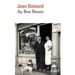 AU BON BEURRE OU DIX ANS DE LA VIE D'UN CREMIER, Dutourd Jean
