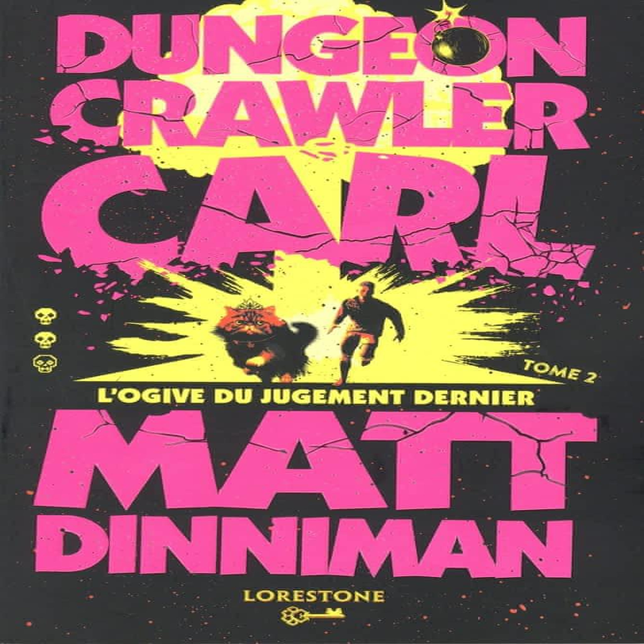 DUNGEON CRAWLER CARL TOME 2 : L'OGIVE DU JUGEMENT DERNIER, Dinniman Matt