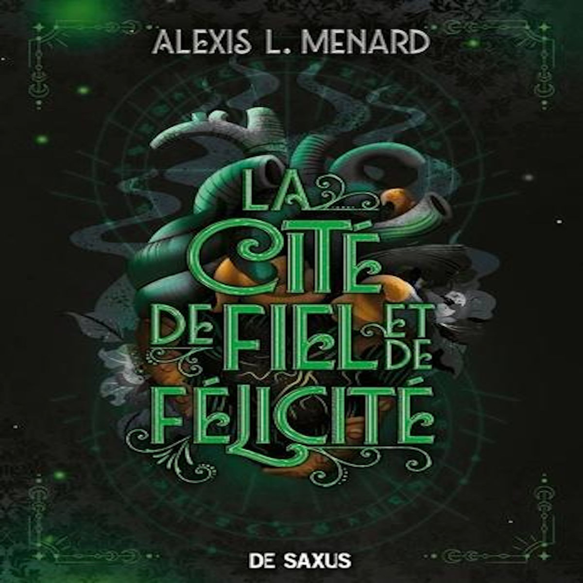 ORDRE ET CHAOS TOME 2 : LA CITE DE FIEL ET DE FELICITE, Menard Alexis L.