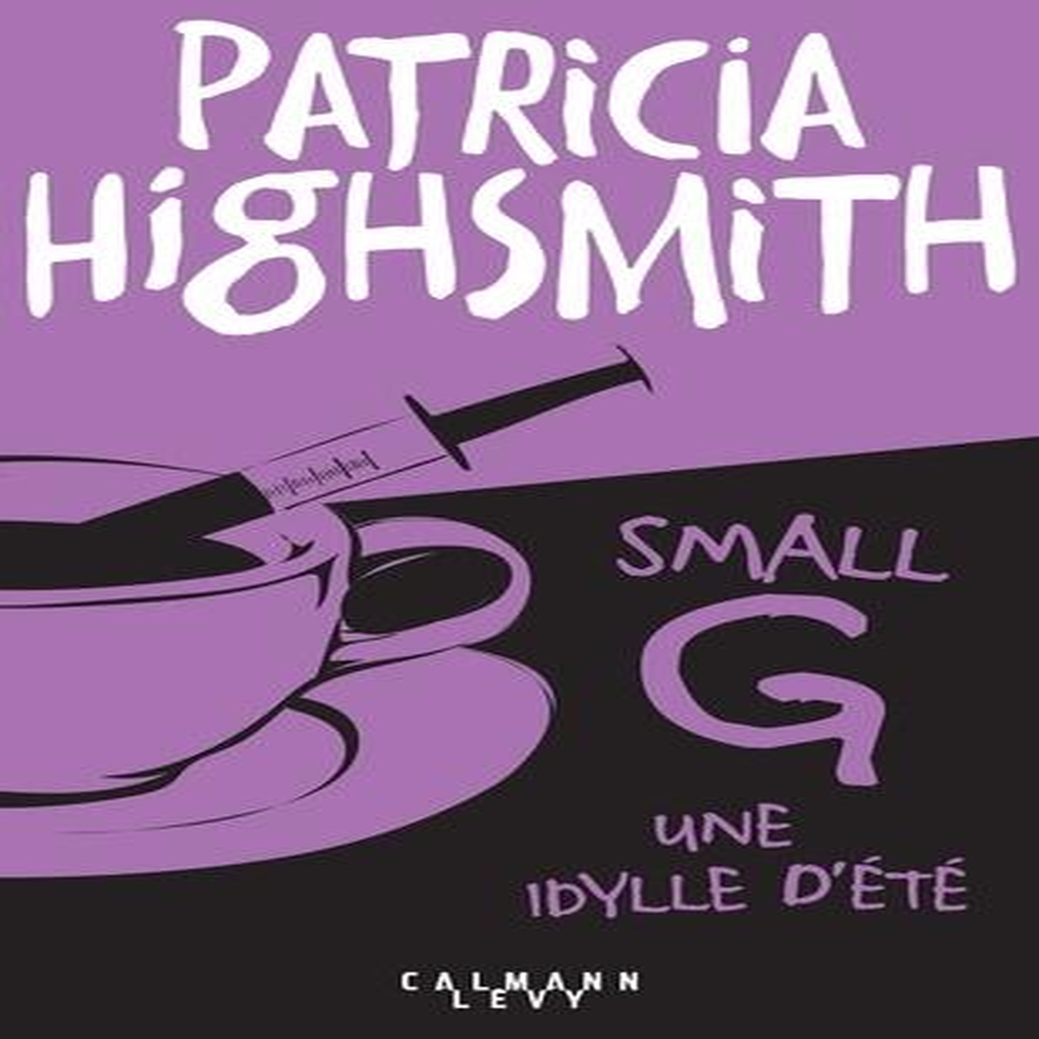 SMALL G. UNE IDYLLE D'ETE, Highsmith Patricia