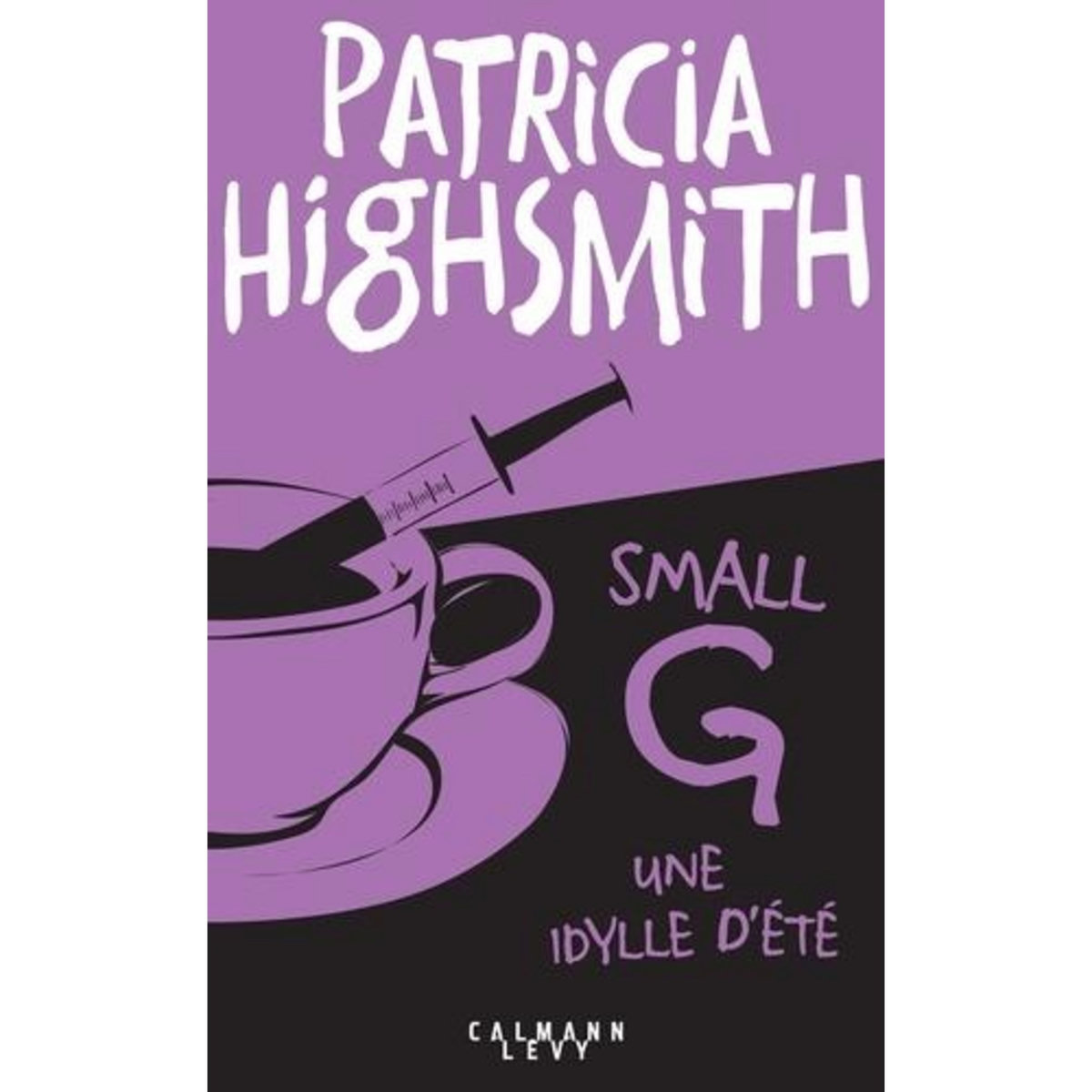 SMALL G. UNE IDYLLE D'ETE, Highsmith Patricia