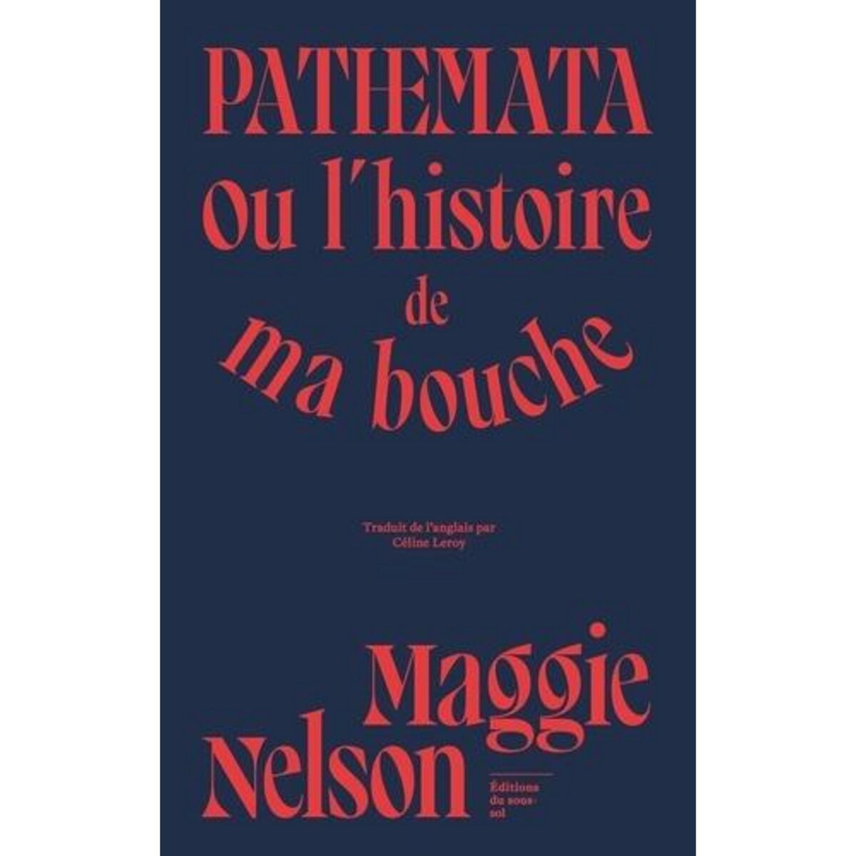 PATHEMATA. OU L'HISTOIRE DE MA BOUCHE, Nelson Maggie