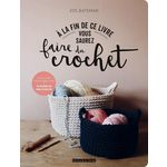 A LA FIN DE CE LIVRE VOUS SAUREZ FAIRE DU CROCHET, Bateman Zoe