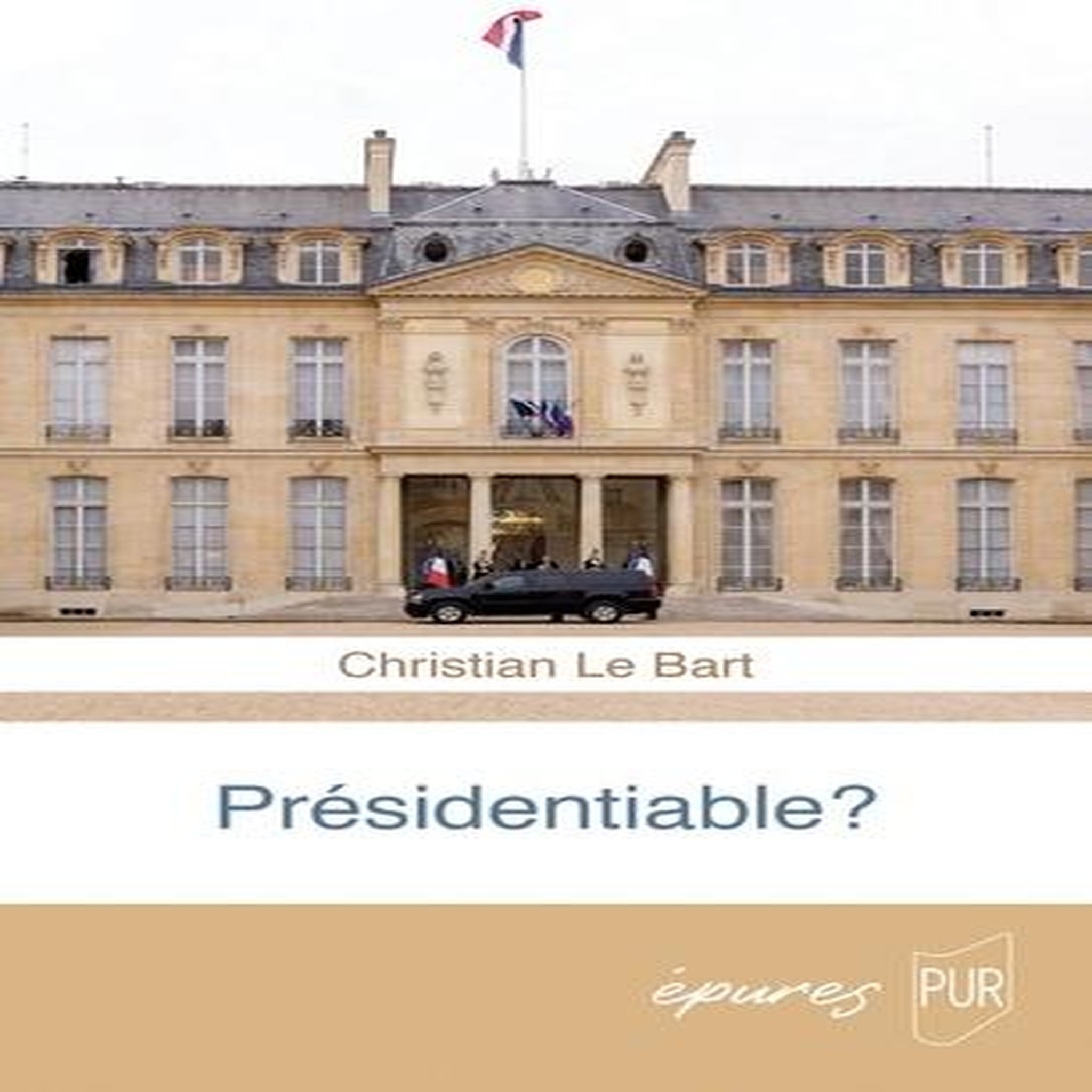 PRESIDENTIABLE ?, Le Bart Christian