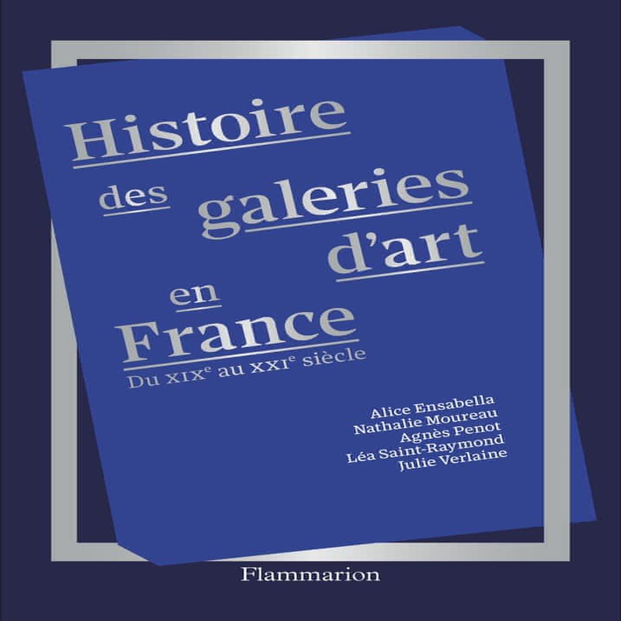 HISTOIRE DES GALERIES D'ART DU XIXE SIECLE A NOS JOURS, Ensabella Alice