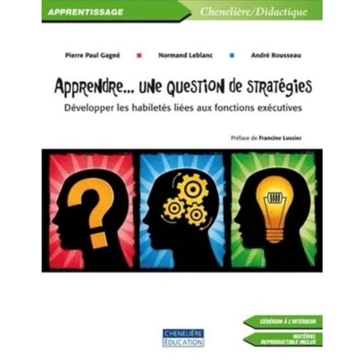 APPRENDRE... UNE QUESTION DE STRATEGIES. DEVELOPPER LES HABILETES LIEES AUX FONCTIONS EXECUTIVES, AVEC 1 CD-ROM, Gagné Pierre Paul
