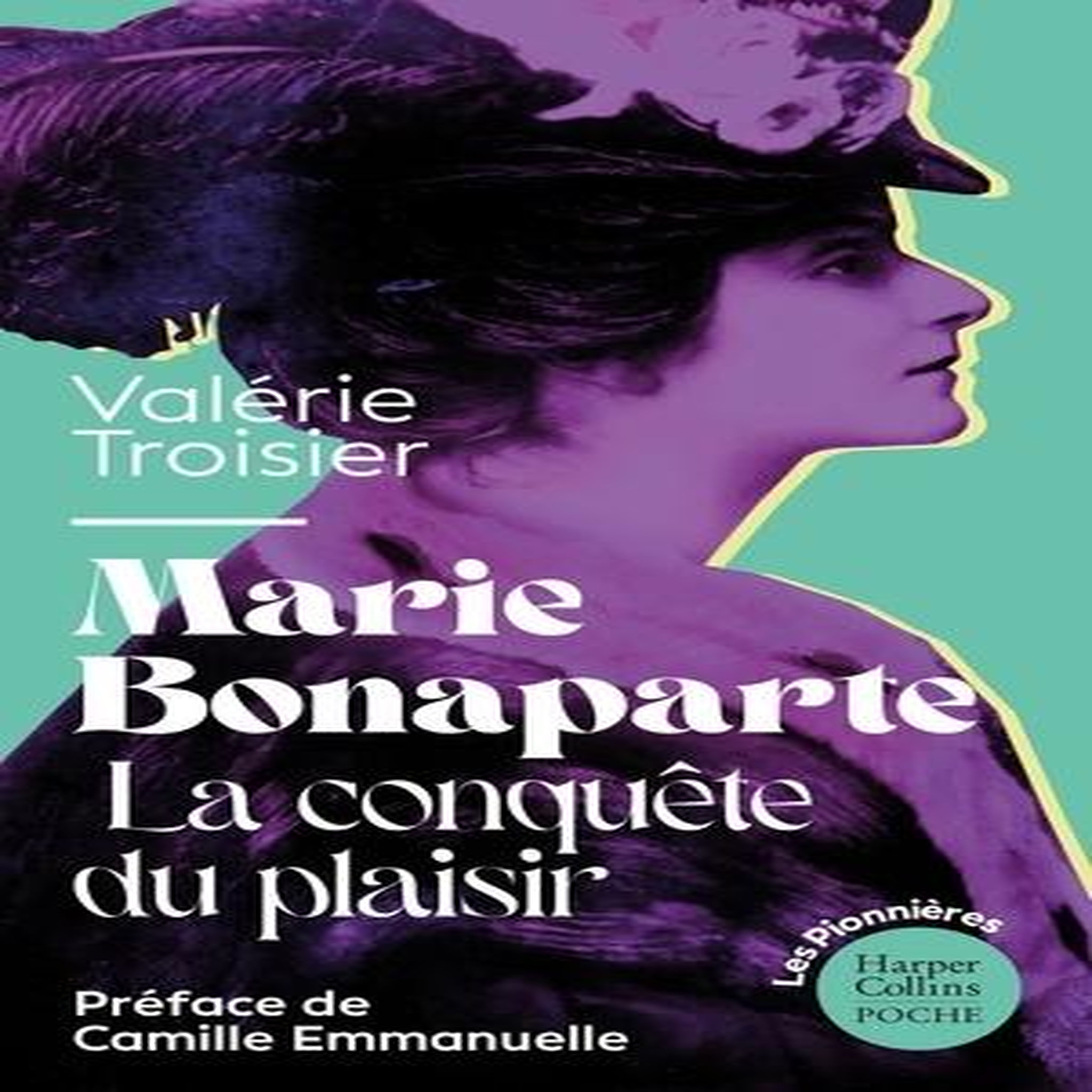 MARIE BONAPARTE. LA CONQUETE DU PLAISIR, Troisier Valérie
