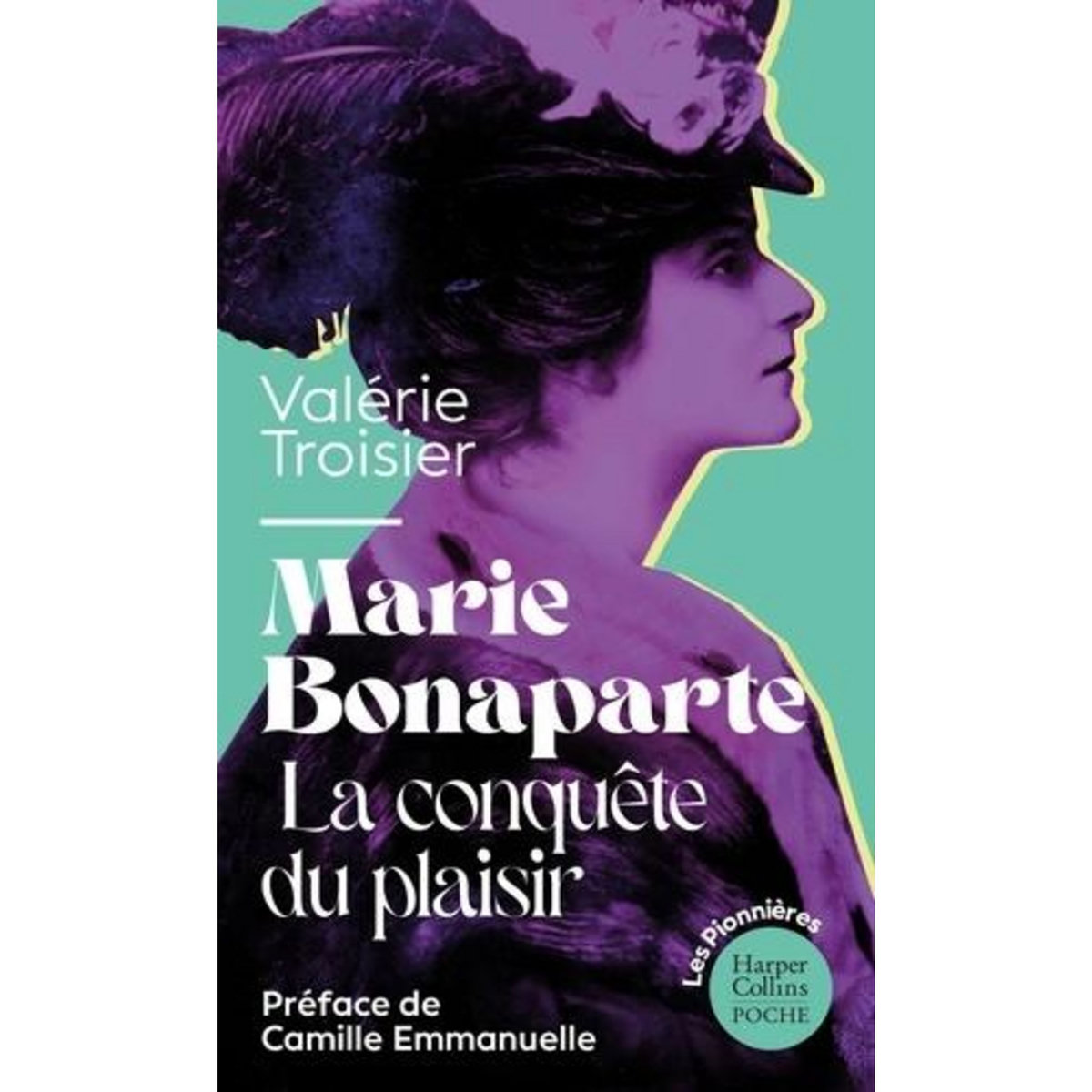 MARIE BONAPARTE. LA CONQUETE DU PLAISIR, Troisier Valérie