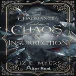 CHAOMANCIE TOME 2 : CHAOS & INSURRECTION, Myers Liz E.